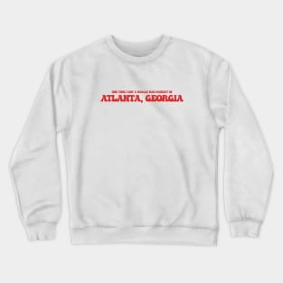 One time I got a really bad haircut in Atlanta, Georgia Crewneck Sweatshirt